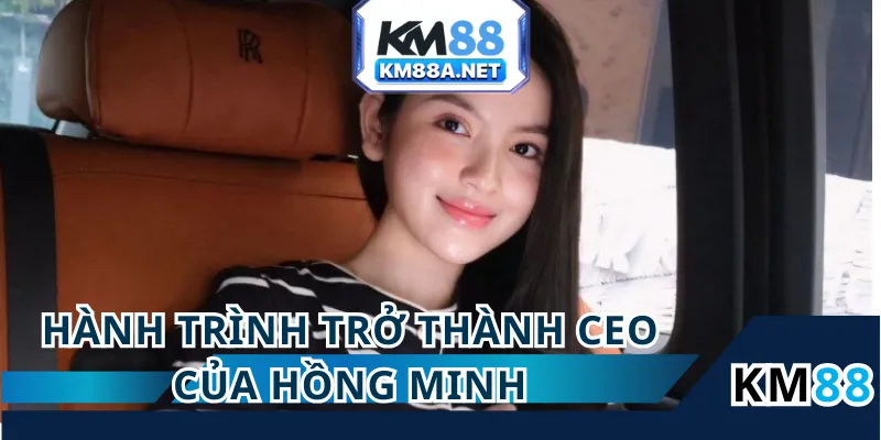 CEO Hồng Minh trẻ tuổi đã đưa KM88 vươn lên top 1